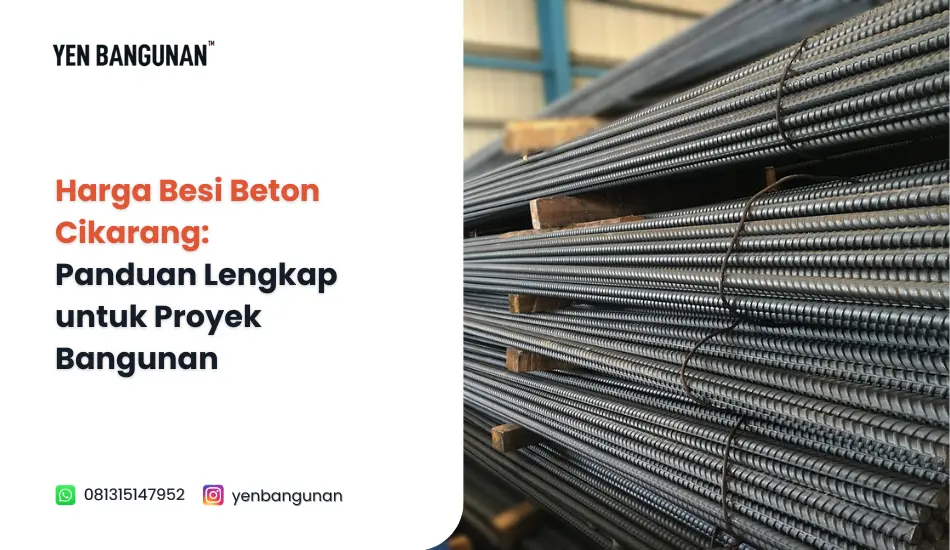 Harga Besi Beton Cikarang: Panduan Lengkap untuk Proyek Bangunan
