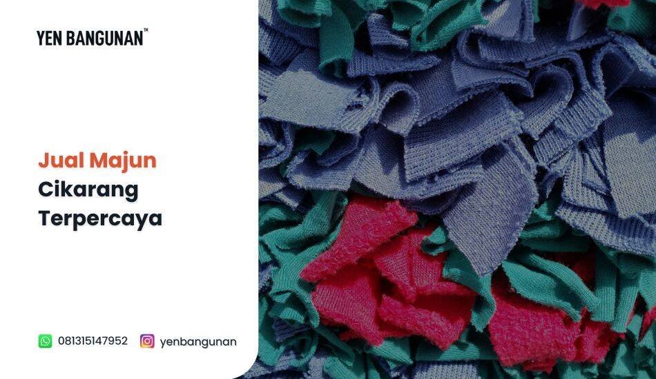 Jual Kain Majun Cikarang Terpercaya - YEN Bangunan Cikarang