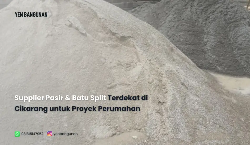 Supplier Pasir & Batu Split Terdekat di Cikarang untuk Proyek Perumahan