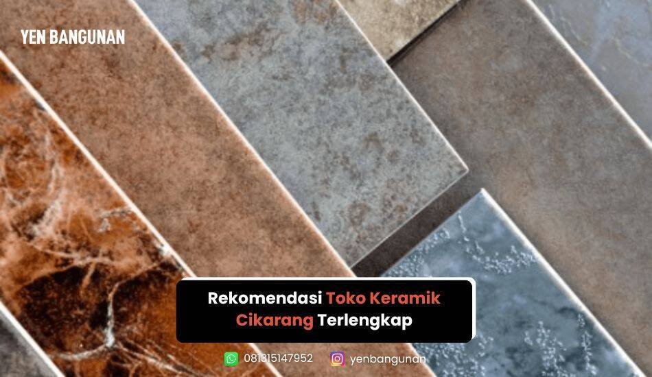 Toko Keramik Cikarang Terlengkap: Yen Bangunan Cikarang