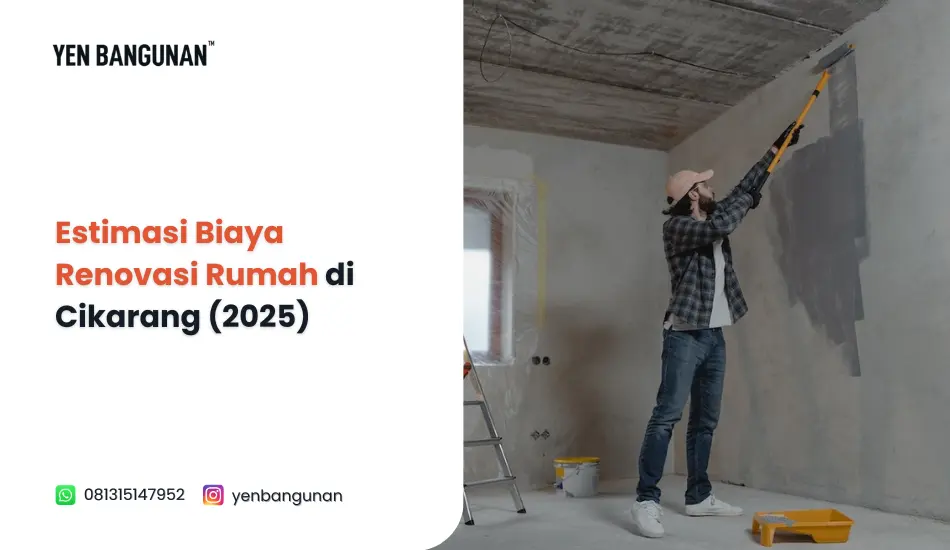 Estimasi Biaya Renovasi Rumah di Cikarang (2025)